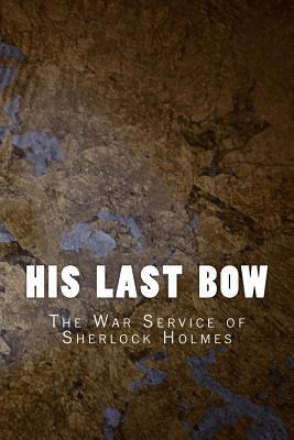 Libro His Last Bow : The War Service Of Sherlock Holmes -...