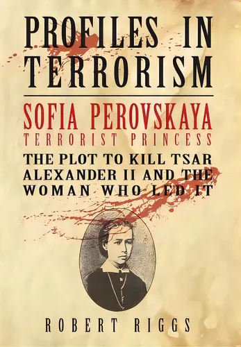 comprar Sofia Perovskaya, Terrorist Princess: The Plot To Kill Tsar Alexander Ii And The Woman Who Led It, De Riggs, Robert R.. Editorial Lightning Source Inc, Tapa Dura En Inglés