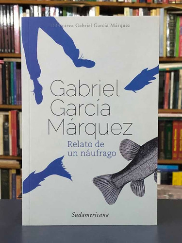 Relato De Un Náufrago - García Márquez
