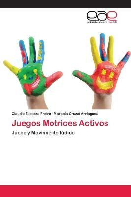 Libro Juegos Motrices Activos - Esparza Freire Claudio