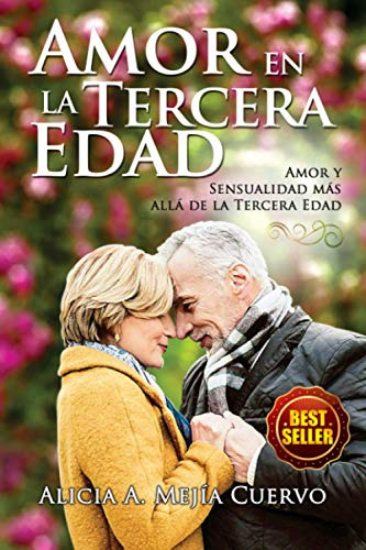 Amor En La Tercera Edad.: Amor Y Sensualidad Mas Alla De La