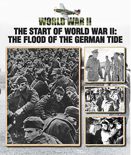 The Start Of World War Ii The Flood Of The German Tide