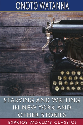 Libro Starving And Writing In New York And Other Stories ...