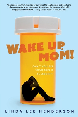 Libro Wake Up, Mom!: Can't You See Your Son Is An Addict?...