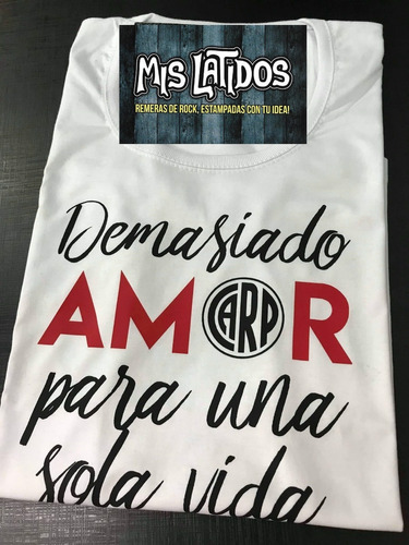 Remera River Demasiado Amor Para Una Sola Vida Futbol Frases | Cuotas sin  interés