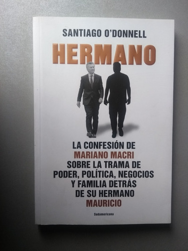 Hermano , La Confesión De Mariano Macri - Santiago O Donnell