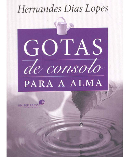 Gotas De Consolo Para A Alma, Hernandes D. Lopes - United Press