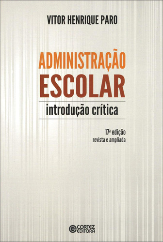 Administração escolar: introdução crítica, de Paro, Vitor Henrique. Cortez Editora e Livraria LTDA, capa mole em português, 2018