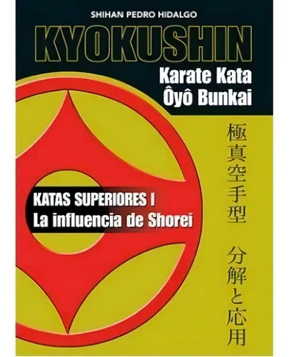 Kyokushin Karate Kata Oyo Bunkai - Katas Superiores, De Pedro Hidalgo Marti. Editorial Alas En Español