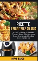 Comprar Ricette Friggitrice Ad Aria : Facili E Gustose Ricette Pe...