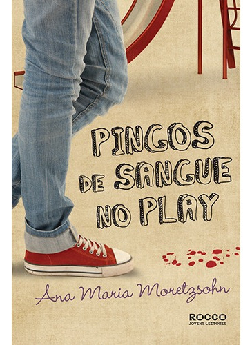 Pingos de sangue no play, de Moretzsohn, Ana Maria. Editora Rocco Ltda, capa mole em português, 2011