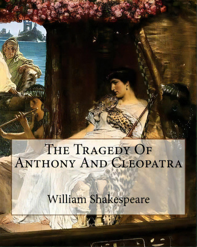 The Tragedy Of Anthony And Cleopatra, De Shakespeare, William. Editorial Createspace, Tapa Blanda En Inglés