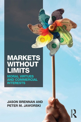 Libro: Markets Without Limits: Moral Virtues And Commercial