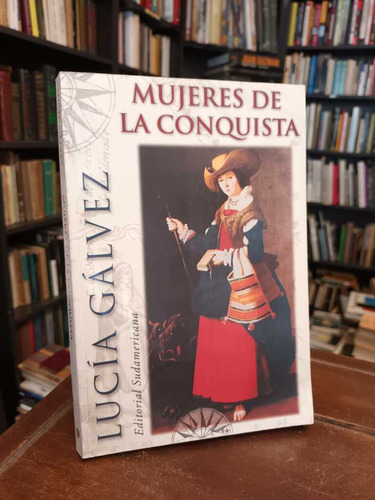 Mujeres De La Conquista - Lucía Gálvez