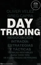 Comprar Day Trading: Negociación Intradía: Estrategias Y Tácticas. Técnicas Rentables Para Todo Tipo De Estrategias De Trading, De Velez, Oliver., Vol. 1. Editorial Valletta, Tapa Tapa Blanda En Español