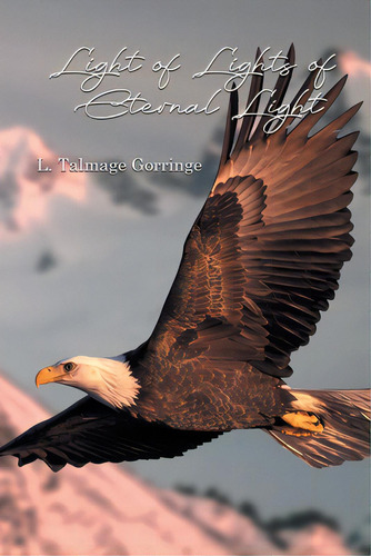 Light Of Lights Of Eternal Light, De Gorringe, L. Talmage., Vol. 1. Editorial Writers Branding Llc, Tapa Blanda En Inglés