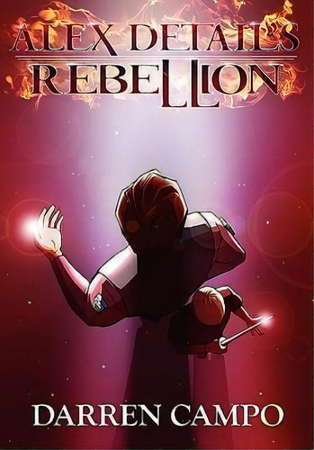 Alex Detail's Rebellion, De Darren Campo. Editorial Jacquie Jordan Inc, Tapa Dura En Inglés