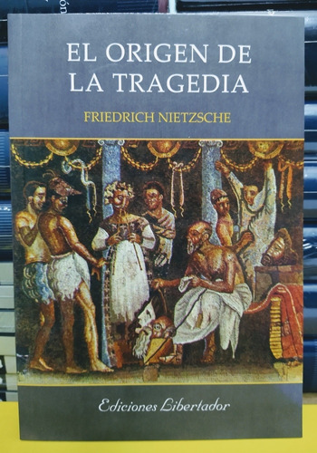 El Origen De La Tragedia. Friedrich Nietzsche