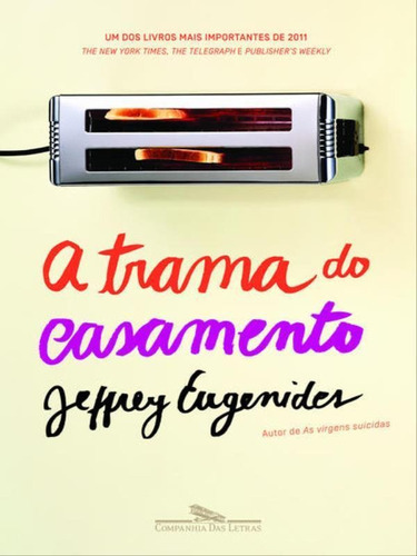 A Trama Do Casamento, De Eugenides, Jeffrey. Editora Companhia Das Letras, Capa Mole, Edição 1ª Edição - 2012 Em Português