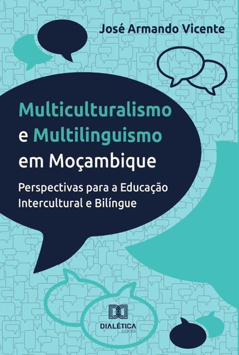 Multiculturalismo E Multilinguismo Em Moçambique, De José Armando Vicente. Editorial Dialética, Tapa Blanda En Portugués, 2022