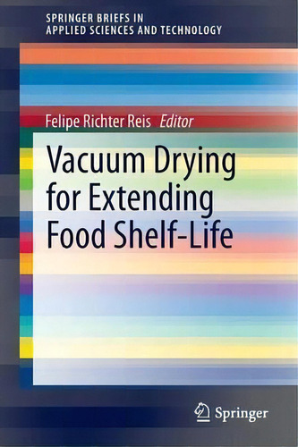 Vacuum Drying For Extending Food Shelf-life, De Felipe Richter Reis. Editorial Springer International Publishing Ag, Tapa Blanda En Inglés