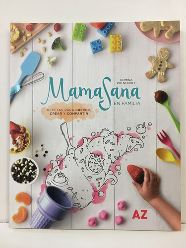 Mama Sana En Familia: Recetas Para Crecer, Crear Y Compartir