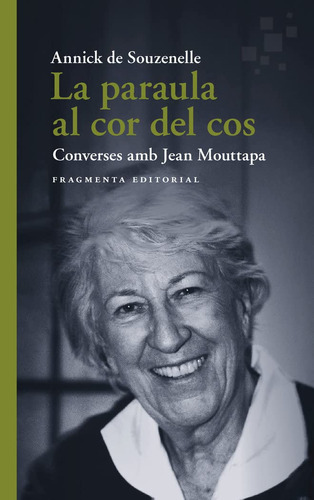 La Paraula Al Cor Del Cos: Converses Amb Jean Mouttapa: 72 (