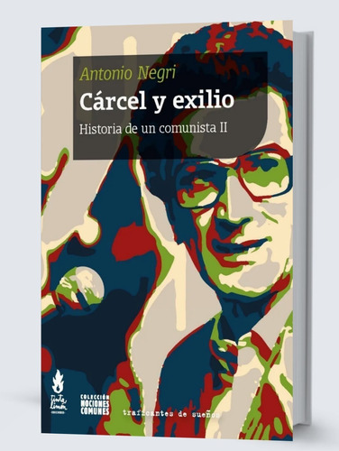 Cárcel Y Exilio Historia De Un Comunista Ii Antonio Negri