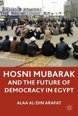 Libro Hosni Mubarak And The Future Of Democracy In Egypt ...