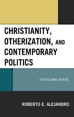 Libro Christianity, Otherization, And Contemporary Politi...