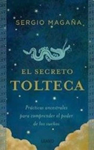 El Secreto Tolteca Sergio Magaña