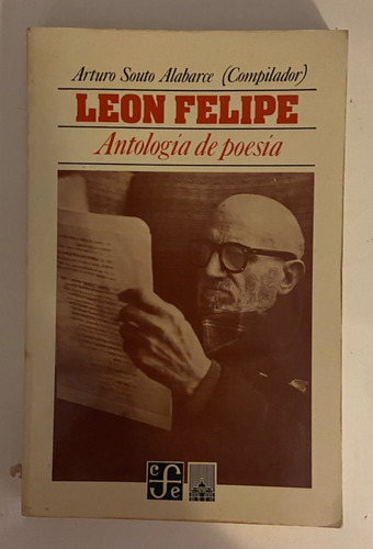 Antología De Poesía - Leon Felipe (arturo Souto Alabarce)