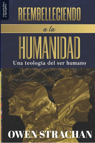 Libro: Reembelleciendo A La Humanidad: Una Teologia Del Ser 