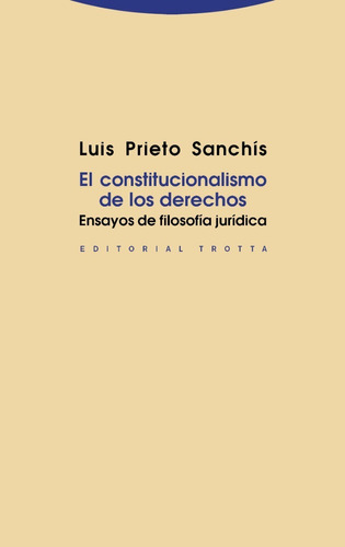 El Constitucionalismo De Los Derechos -  Luis Prieto Sanchis