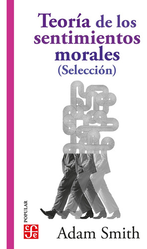 Libro Teoría de los sentimientos morales - Adam Smith: Selección, de Adam Smith., vol. 1. Editorial FCE, tapa blanda, edición 1 en español, 2022