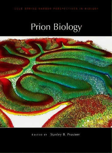 Prion Biology : A Subject Collection From Cold Spring Harbor Perspectives In Biology, De Stanley B. Prusiner. Editorial Cold Spring Harbor Laboratory Press,u.s., Tapa Dura En Inglés