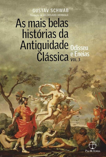 As mais belas histórias da Antiguidade Clássica: Odisseu e Eneias (Vol.3), de Schwab, Gustav. Editora Paz e Terra Ltda., capa mole em português, 2015