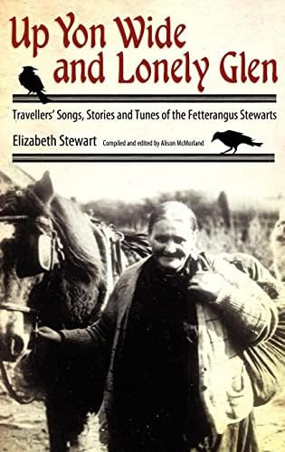 Up Yon Wide And Lonely Glen: Travellersø Songs, Stories And Tunes Of The Fetterangus Stewarts, De Stewart, Elizabeth. Editorial University Press Of Mississippi, Tapa Blanda En Inglés