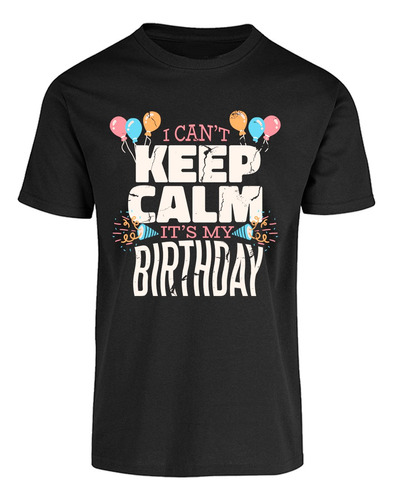 Playera De Cumpleaños - Divertida - Keep Calm - My Birthday