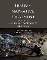 Libro Trauma Narrative Treatment : A Trauma Recovery Mode...
