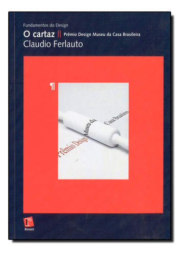 Cartaz: Prêmio Design Museu Da Casa Brasileira, O, De Claudio  Ferlauto. Editora Rosari, Capa Dura Em Português