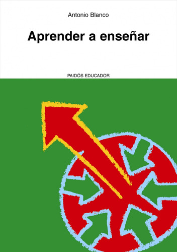 Aprender a enseñar, de Blanco, Antonio. Educador Editorial Paidos México, tapa blanda en español, 2009