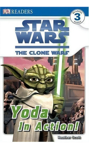 Star Wars: The Clone Wars - Yoda In Action! - 1ªed.(2009), De Heather Scott. Editora Dorling Kindersley, Capa Mole, Edição 1 Em Inglês, 2009