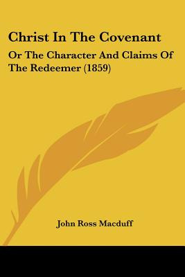 Libro Christ In The Covenant: Or The Character And Claims...