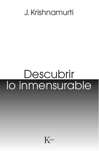 Descubrir lo inmensurable, de Krishnamurti, J.. Editorial Kairos, tapa blanda en español, 2016