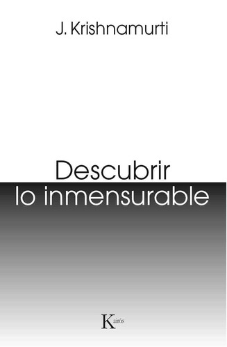 Descubrir lo inmensurable, de Krishnamurti, J.. Editorial Kairos, tapa blanda en español, 2016