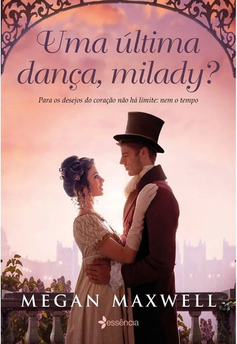 Uma Última Dança, Milady?: Para Os Desejos Do Coração Não Há Limite: Nem O Tempo