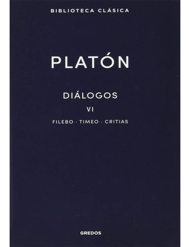 38. Diálogos Vi. Filebo, Timeo, Critias. Platón