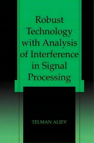 Robust Technology With Analysis Of Interference In Signal Processing, De Telman Aliev. Editorial Springer Science Business Media, Tapa Dura En Inglés