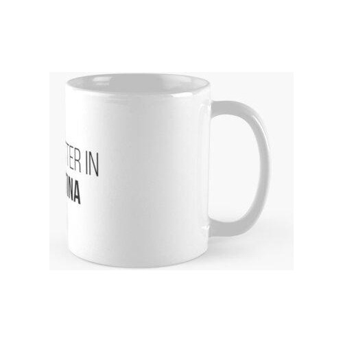 Taza La Vida Es Mejor En Argentina Calidad Premium